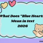 What Does “Blue Hearts” Mean in Text