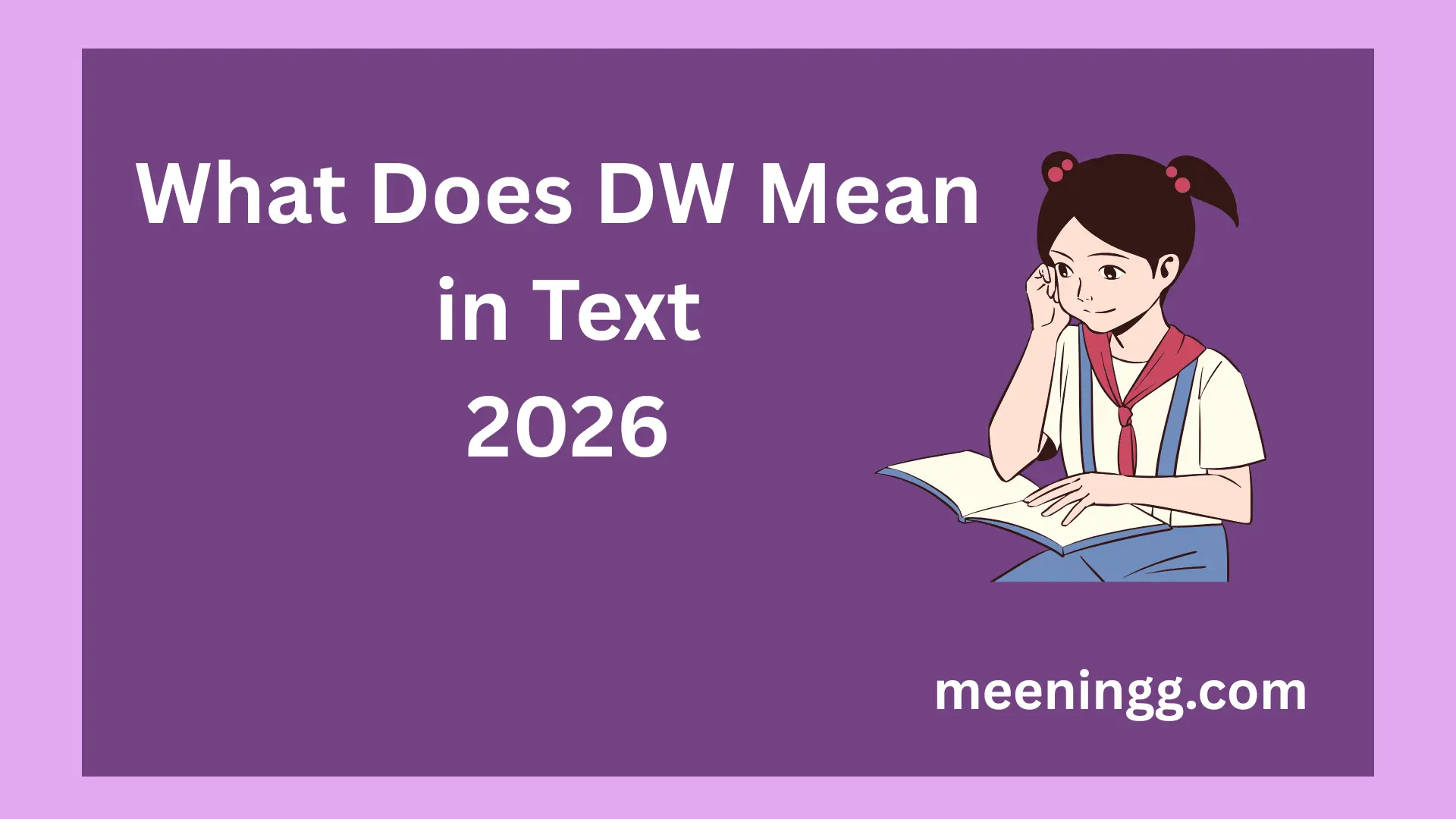 What Does DW Mean in Text? (2026)