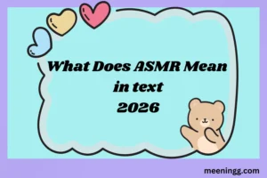 What Does ASMR Mean in Text? (2026)