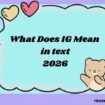 What Does IG Mean in Text? (2026)