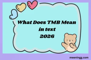 What Does TMB Mean in Text? (2026)